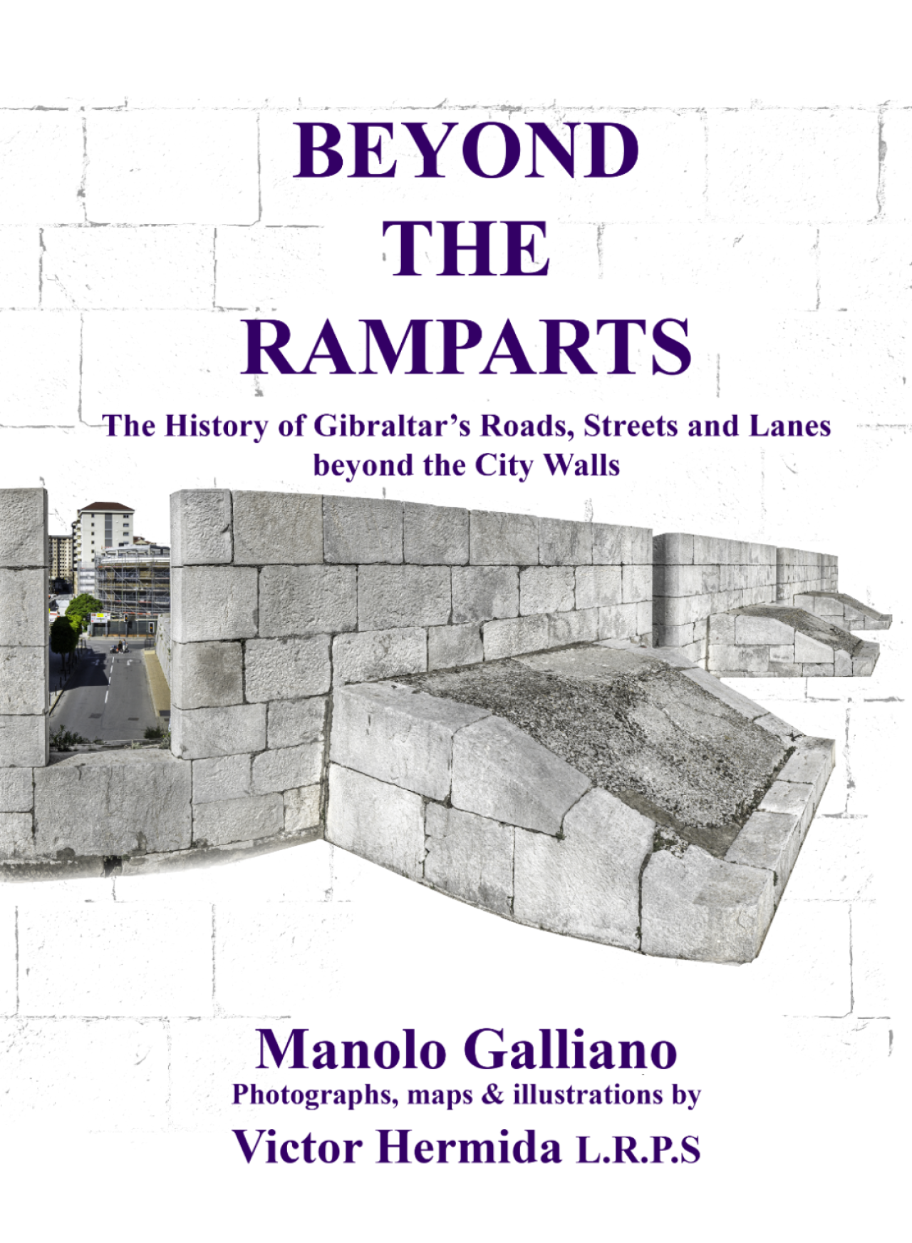 Pre-Order Now Available For ‘Beyond The Ramparts: The History Gibraltar’s Roads, Streets And Lanes Beyond The City Walls’